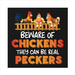 Beware Of Chickens They Can Be Real Peckers Posters and Art